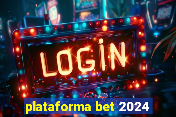 plataforma bet 2024